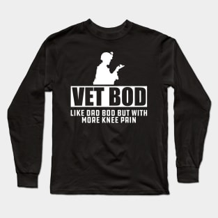 Veteran - Vet Bod Like dad bod but with more knee pain Long Sleeve T-Shirt